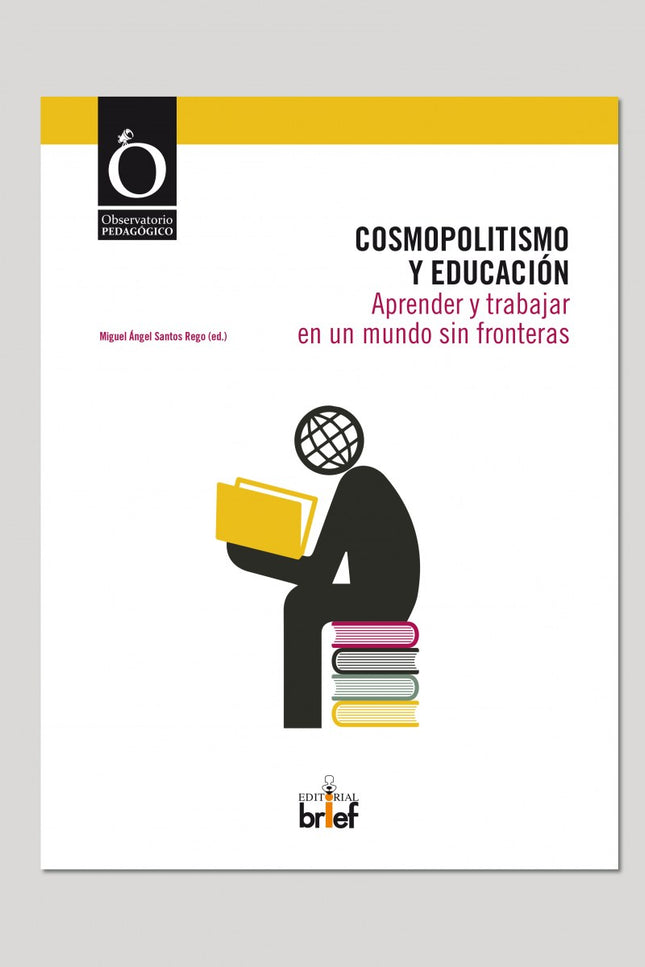 Libro Cosmopolitismo Y Educacion:aprender Y Trabajar En Un Mundo Sin Fronteras: Vivimos inmersos en un proceso de global