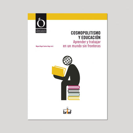 Libro Cosmopolitismo Y Educacion:aprender Y Trabajar En Un Mundo Sin Fronteras: Vivimos inmersos en un proceso de global