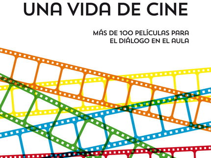 Libro Una Vida De Cine: ¿Puede ser el cine una herramienta para el diálogo? ¿De dónde proviene su capacidad de conmovern