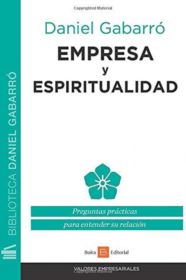 Libro Empresa Y Espiritualidad: La espiritualidad es el camino que nos lleva a descubrir nuestra esencia. Nuestra vida l