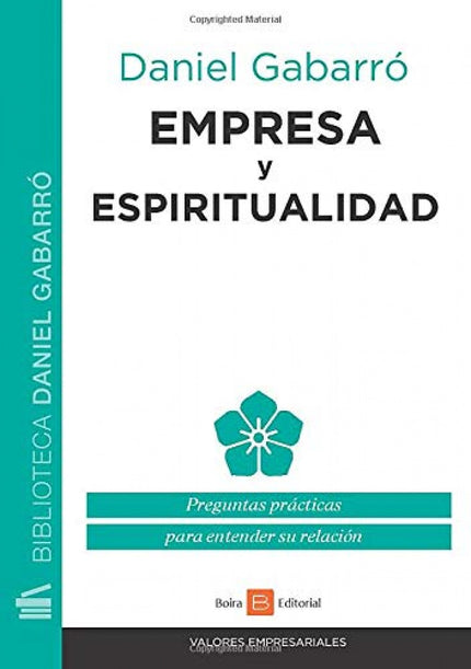 Libro Empresa Y Espiritualidad: La espiritualidad es el camino que nos lleva a descubrir nuestra esencia. Nuestra vida l