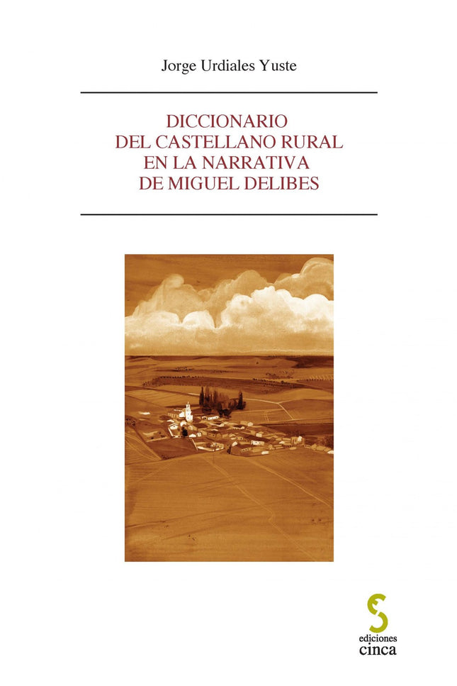 Diccionario Del Castellano Rural En La Narrativa De Miguel Delibes