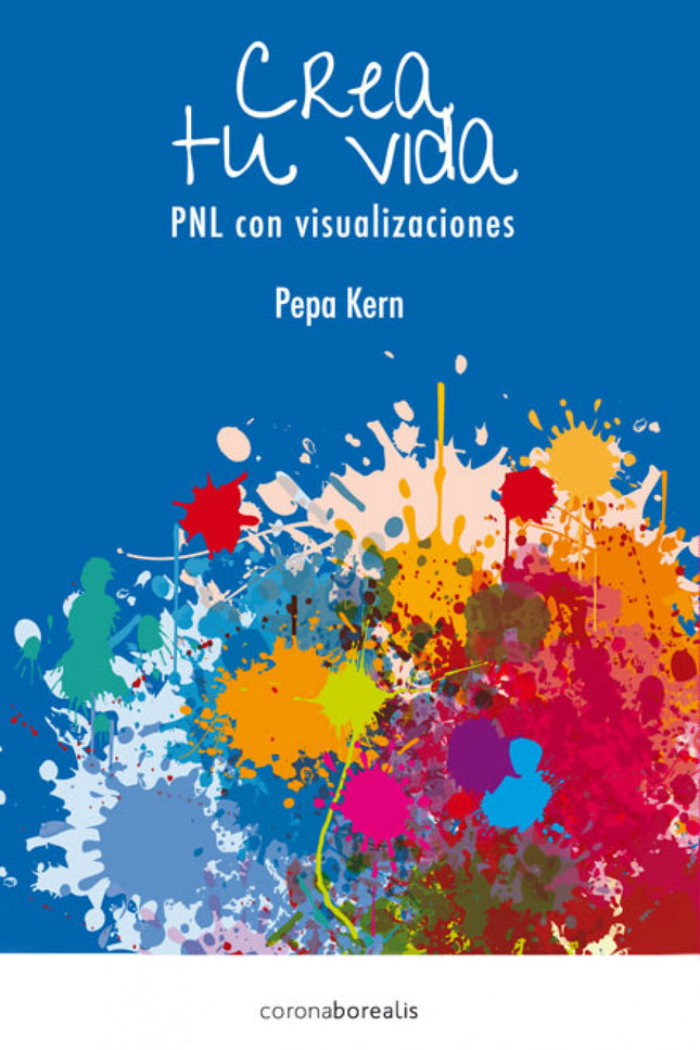 Libro Crea Tu Propia Vida: ¿Piensas que todo lo que ocurre en tu vida no es más que la consecuencia de una serie de circ