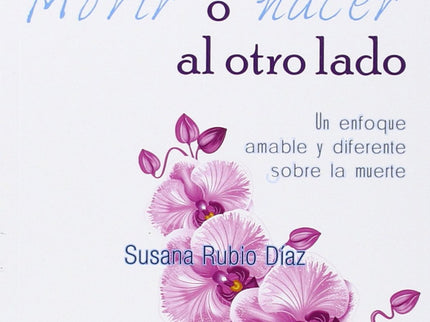 Libro Morir O Nacer Al Otro Lado: En clave de humor se relata lo que se sucede al morir el cuerpo. Un tema tabú en Occid