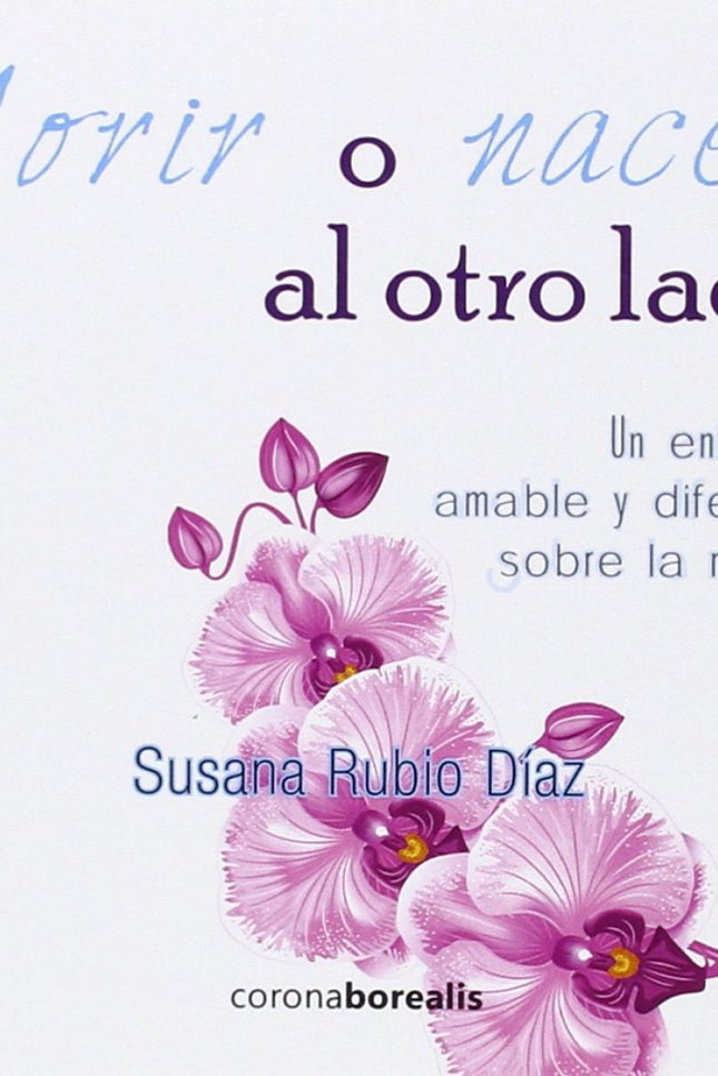 Libro Morir O Nacer Al Otro Lado: En clave de humor se relata lo que se sucede al morir el cuerpo. Un tema tabú en Occid