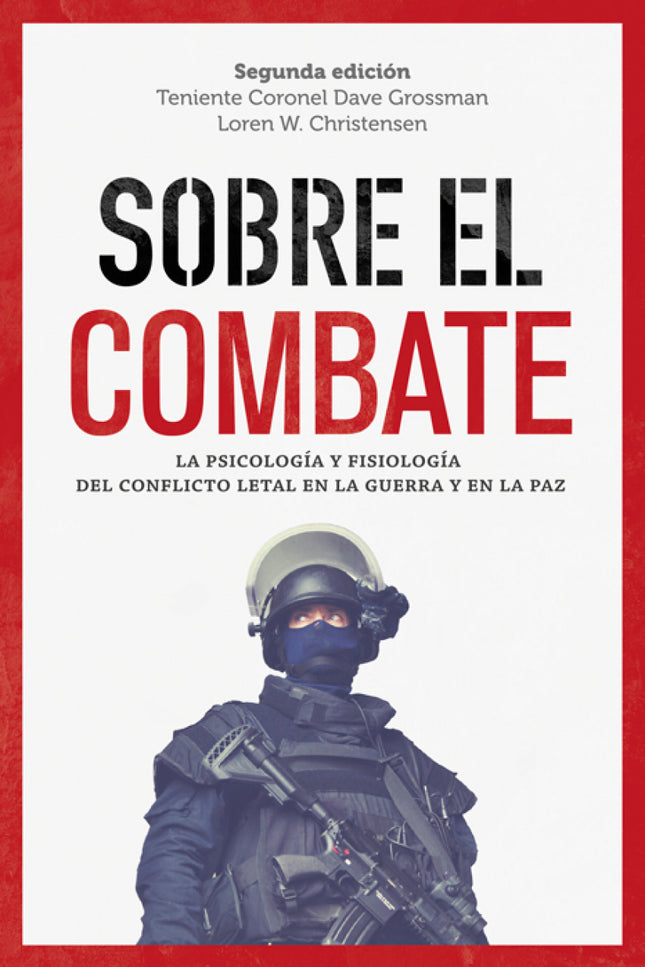 Libro Sobre El Combate: Una exhaustiva investigación sobre lo que le ocurre al cuerpo humano bajo el estrés de un combat