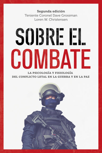 Libro Sobre El Combate: Una exhaustiva investigación sobre lo que le ocurre al cuerpo humano bajo el estrés de un combat