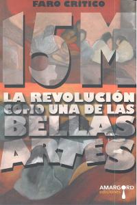 15M. La Revolución como una de las Bellas Artes. - Varios autores - Tapa blanda