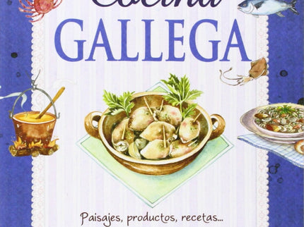 Libro Cocina Gallega: Este libro propone un apasionante viaje culinario por Galicia. Un sorprendente recorrido en el que