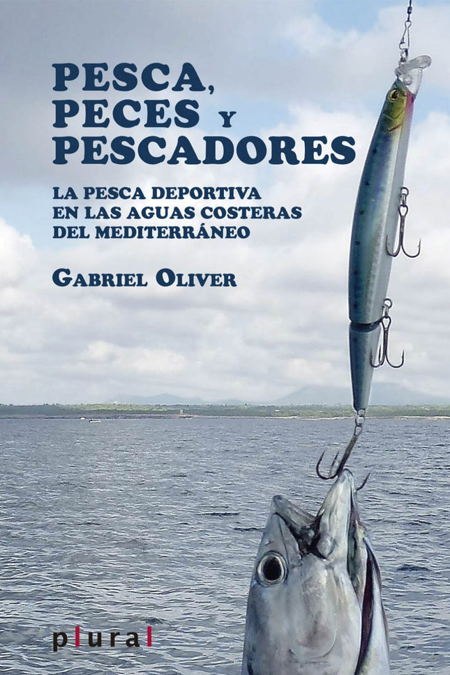 Libro Pesca, Peces Y Pescadores: Esta es una obra eminentemente práctica y profusamente ilustrada que pretende ofrecer a