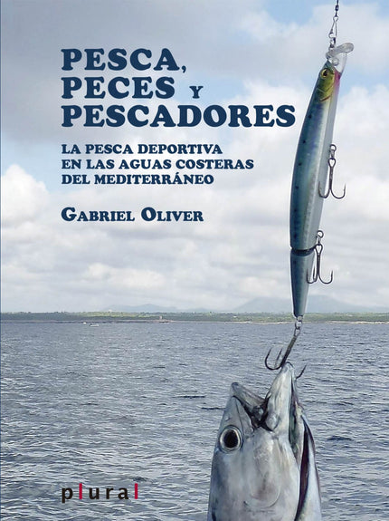 Libro Pesca, Peces Y Pescadores: Esta es una obra eminentemente práctica y profusamente ilustrada que pretende ofrecer a