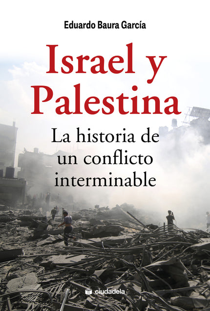 Israel Y Palestina. La Historia De Un Conflicto Interminable