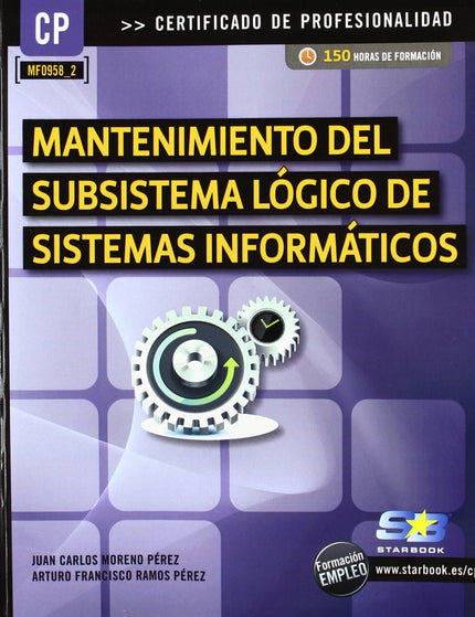Libro Manten.subsistema Logico Sist.informaticos (mf0958_2): La presente obra está dirigida a los estudiantes de los nue