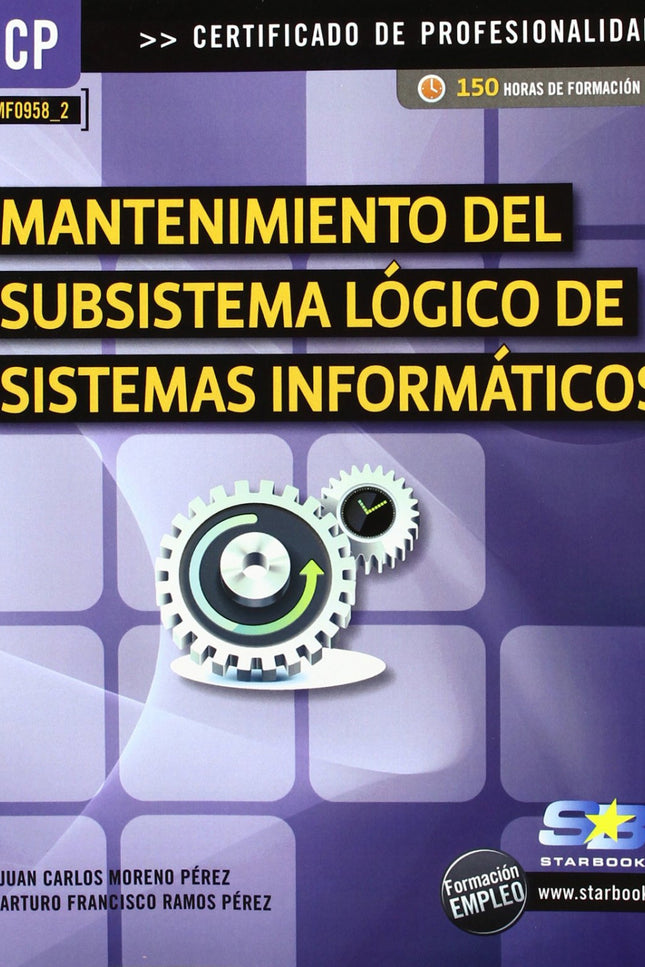 Libro Manten.subsistema Logico Sist.informaticos (mf0958_2): La presente obra está dirigida a los estudiantes de los nue