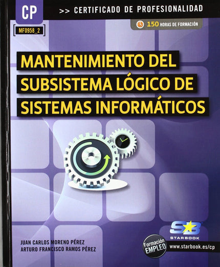 Libro Manten.subsistema Logico Sist.informaticos (mf0958_2): La presente obra está dirigida a los estudiantes de los nue