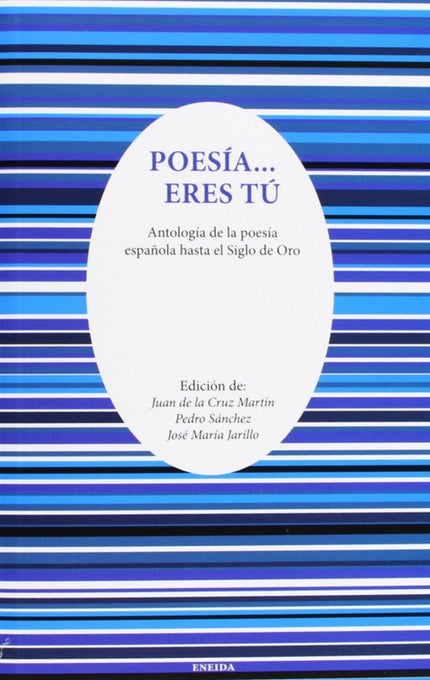 Libro Poesía Eres Tú: La poesía ocupa entre las diferentes formas de expresión humana, un lugar importante y particular.