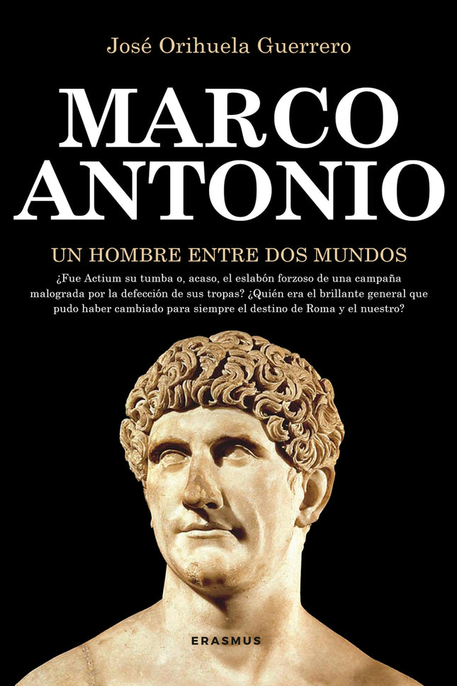 Marco Antonio, Un Hombre Entre Dos Mundos