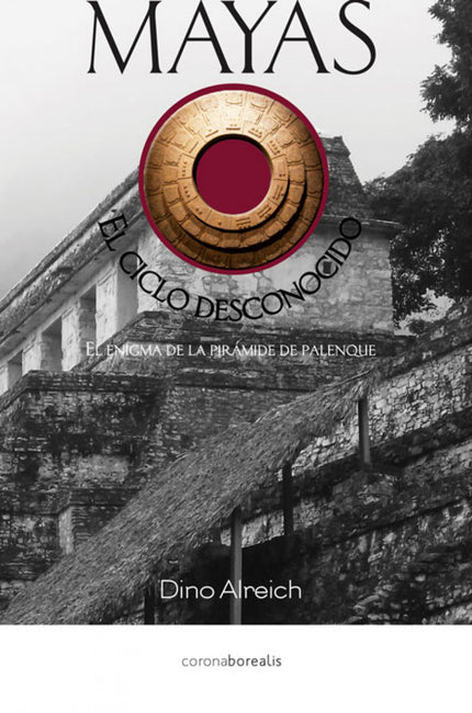 Libro Mayas, El Ciclo Desconocido: El libro explora de forma elegante el mundo arqueológico maya y nos adentra en el sus