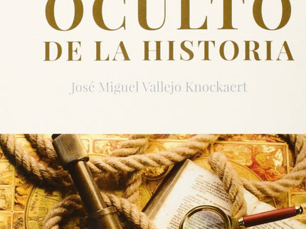 Libro El Lado Oculto De La Historia: Este ensayo, compuesto de XX capítulos , recorre distintos acontecimientos de la hi
