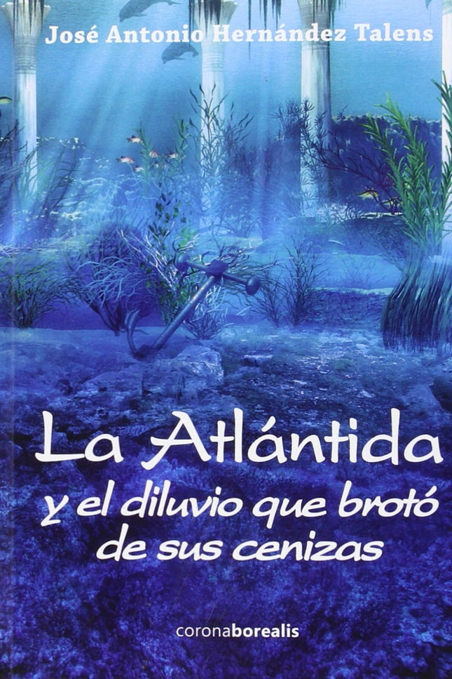 Libro La Atlantida Y El Diluvio Broto De Sus Cenizas: ¿La Atlántida, el mito de los mitos, debe quedar limitada a dicha 