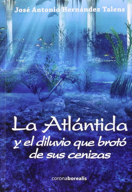 Libro La Atlantida Y El Diluvio Broto De Sus Cenizas: ¿La Atlántida, el mito de los mitos, debe quedar limitada a dicha 