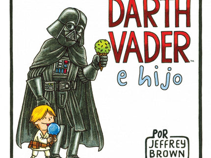 Libro Darth Vader E Hijo: Cómic humorístico que presenta que parte de una situación hipotética: Darth Vader, Lord Oscuro