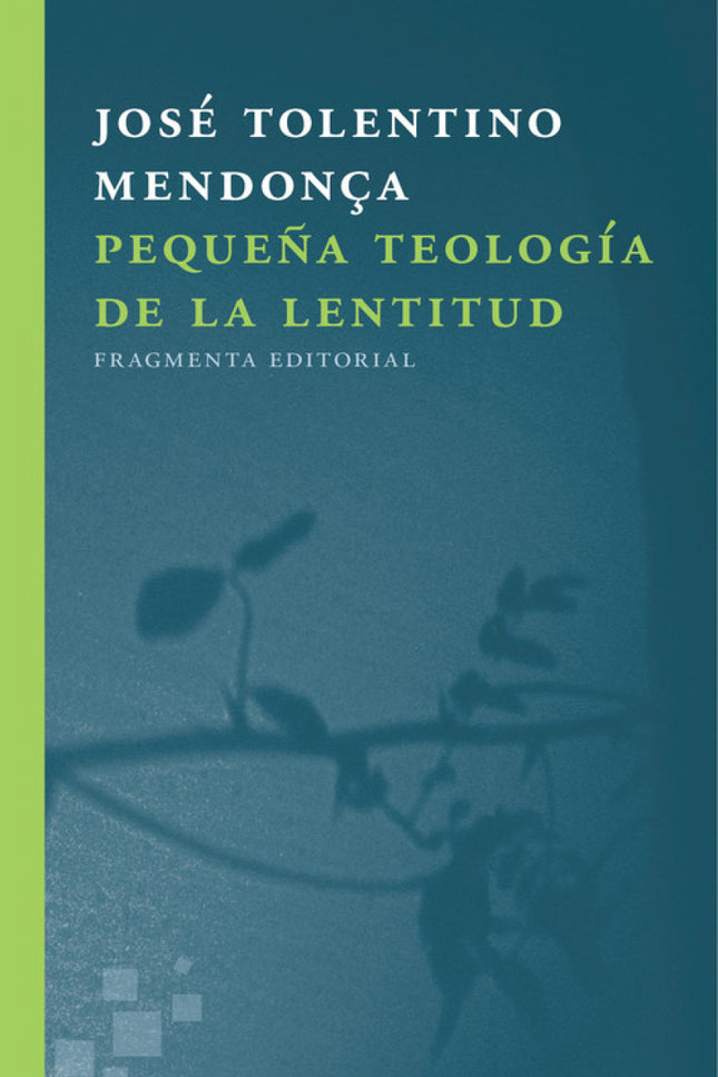 Pequeña Teología De La Lentitud