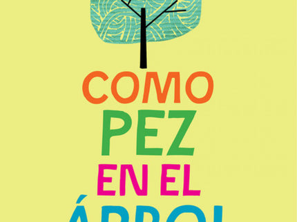 Libro Como Pez En El árbol: Una historia emotiva e inspiradora que llegará a todos aquellos que alguna vez han sentido q