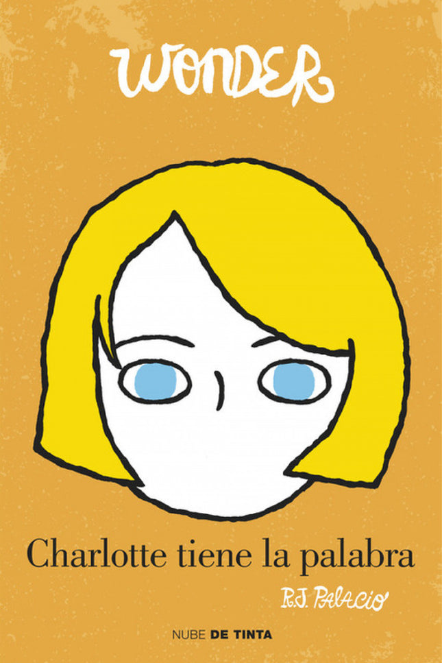 Libro Wonder, Charlotte Tiene La Palabra: Wonder. Charlotte tiene la palabra es una nueva mirada a la historia de Auggie