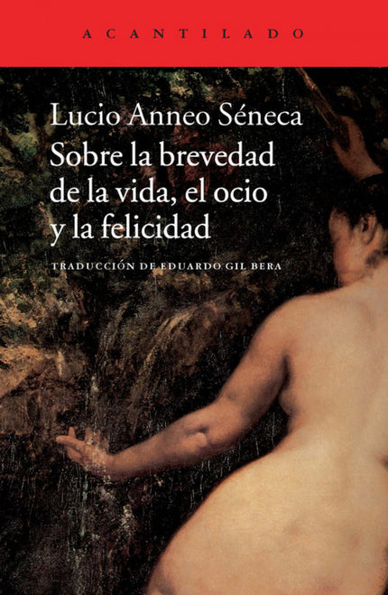 Libro Sobre La Brevedad De La Vida, El Ocio Y La Felicidad: Lucio Anneo Séneca (4 a. C. - 65 d. C. ) ejerce una influenc