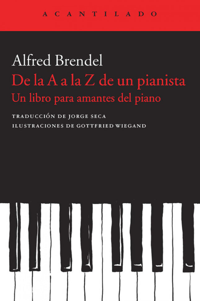 Libro De La A A La Z De Un Pianista: Un abecedario ideal escrito por un gran pianista: sabio, agudo, esclarecedor y pers