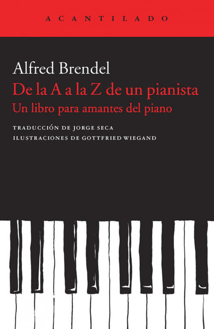 Libro De La A A La Z De Un Pianista: Un abecedario ideal escrito por un gran pianista: sabio, agudo, esclarecedor y pers