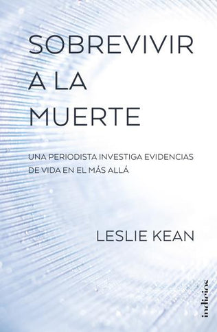 Sobrevivir a la muerte - Leslie Kean - Tapa blanda