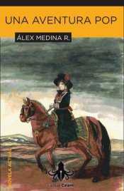 Libro Una Aventura Pop: Con una narración fresca, original y única, la irónica voz de Alejandro Medina nos sitúa en tiem