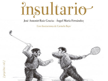 Libro Insultario: Este libro, que está a medio camino entre la reflexión irracional y el exabrupto sofisticado y que cue