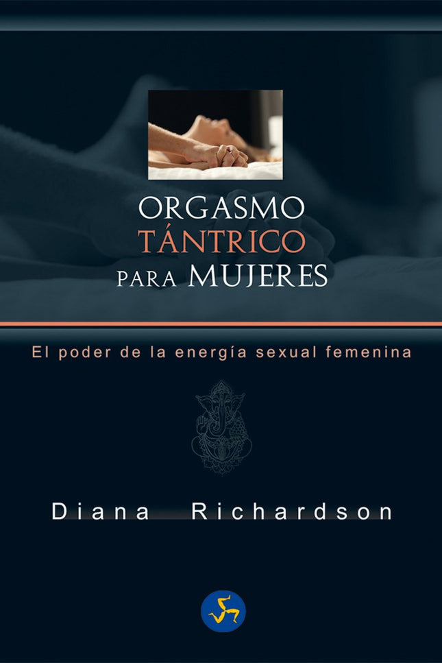 Orgasmo tántrico para mujeres - Diana Richardson - TAPA BLANDA O BOLSILLO
