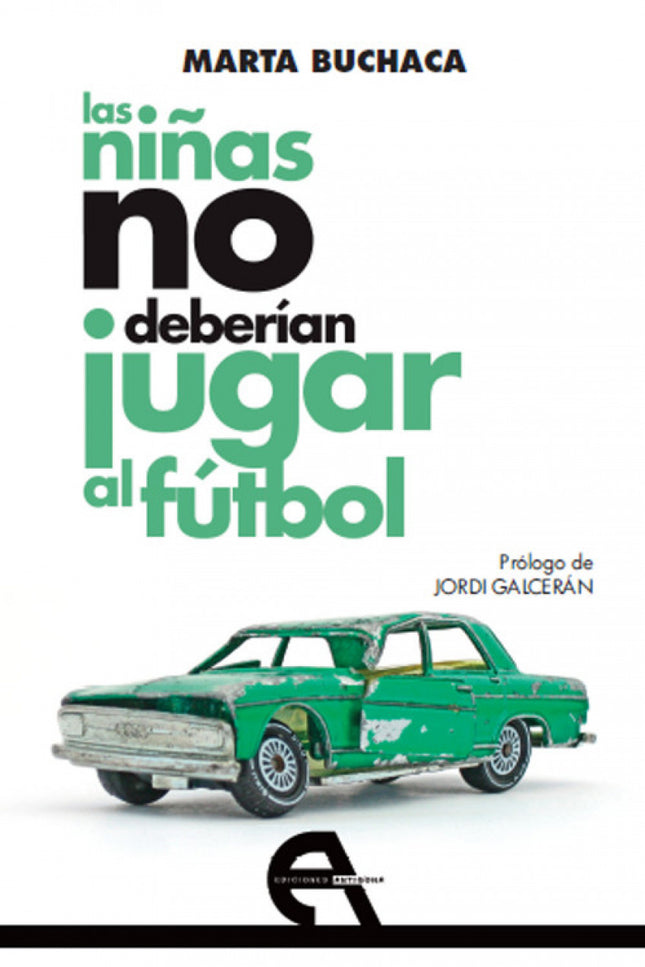 Libro Las Niñas No Deberían Jugar Al Fútbol: Anna, una niña de doce años;Lidia, una chica de treinta;y José, un hombre d