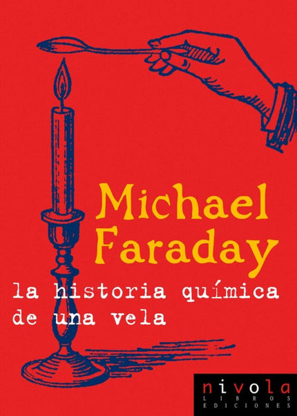 Libro La Historia Química De Una Vela: Entre los logros científicos de Michael Faraday se cuenta el de ser pionero de la