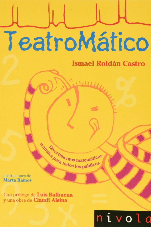 Libro Teatromático: Comienza el gran espectáculo Teatromático. Los actores prestarán cuerpo y voz a imponentes y centenarias señoras como la integral y su inseparable derivada así como a elegantes e impredecibles caballeros como pi y e.
