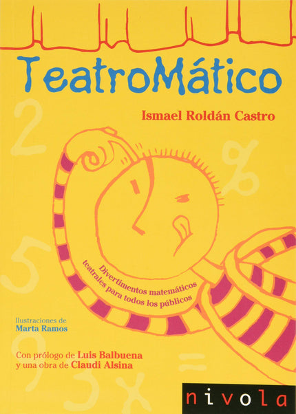Libro Teatromático: Comienza el gran espectáculo Teatromático. Los actores prestarán cuerpo y voz a imponentes y centenarias señoras como la integral y su inseparable derivada así como a elegantes e impredecibles caballeros como pi y e.