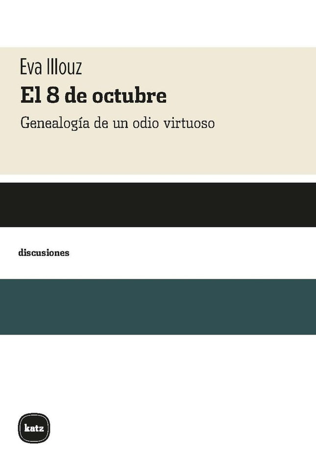 El 8 De Octubre. Genealogia De Un Odio Virtuoso