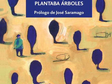 Libro El Hombre Que Plantaba árboles: «Imagino que Jean Giono habrá plantado no pocos árboles a lo largo de su vida. Sól