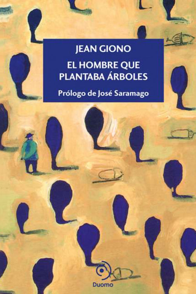 Libro El Hombre Que Plantaba árboles: «Imagino que Jean Giono habrá plantado no pocos árboles a lo largo de su vida. Sól