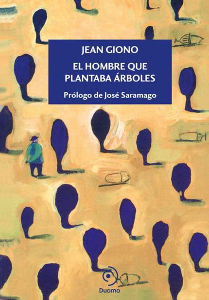 Libro El Hombre Que Plantaba árboles: «Imagino que Jean Giono habrá plantado no pocos árboles a lo largo de su vida. Sól