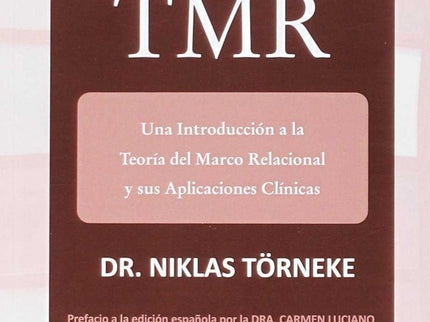Libro Aprendiendo Tmr: Este libro es el primer manual de la Teoría del Marco Relacional (TMR) en lengua castellana y el 