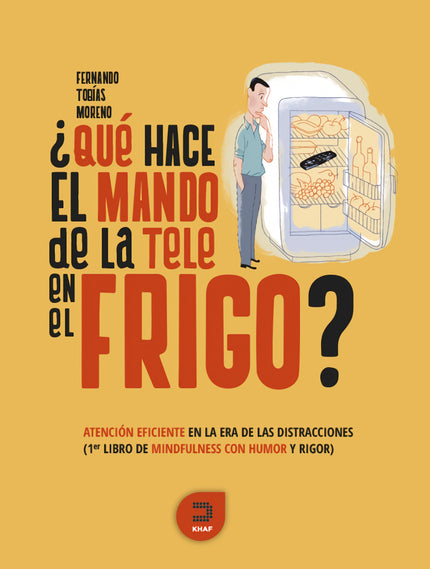 Libro ¿qué Hace El Mando De La Tele En El Frigo?: Con un enfoque desenfadado, divertido y práctico, sin restarle profundidad y rigor, el autor nos enseña
