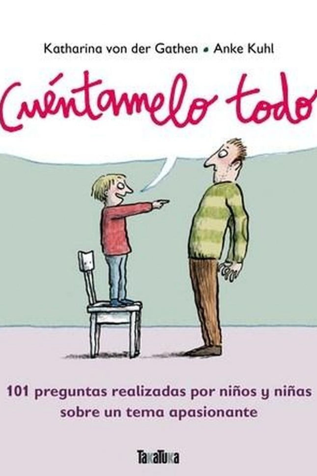 Libro Cuéntamelo Todo: Para que los jóvenes actúen de manera responsable con su cuerpo y en temas relacionados con la se
