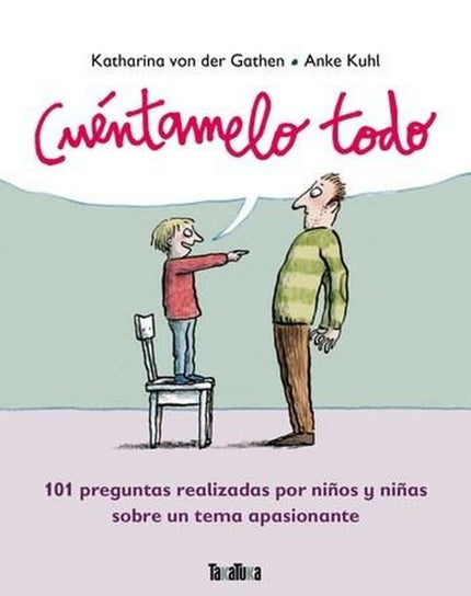 Libro Cuéntamelo Todo: Para que los jóvenes actúen de manera responsable con su cuerpo y en temas relacionados con la se