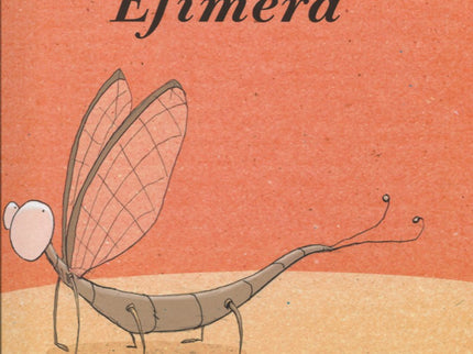 Libro Efímera: Dos hermanos descubren un pequeño insecto muy divertido, una efímera. Investigan en internet y, cuando se