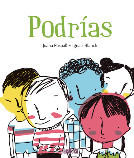 Libro Podrías: El color de la piel, la lengua, la comida, la ropa, los juegos. . . todo podría ser diferente, si hubiéra